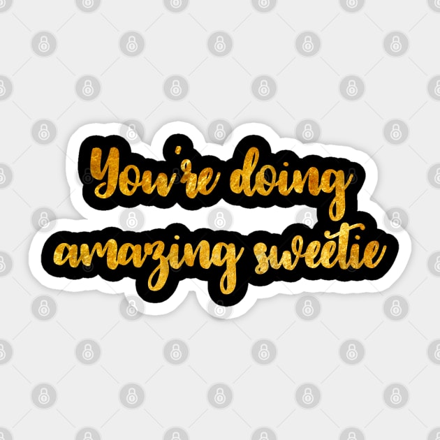 You're Doing Amazing Sweetie Sticker by sergiovarela